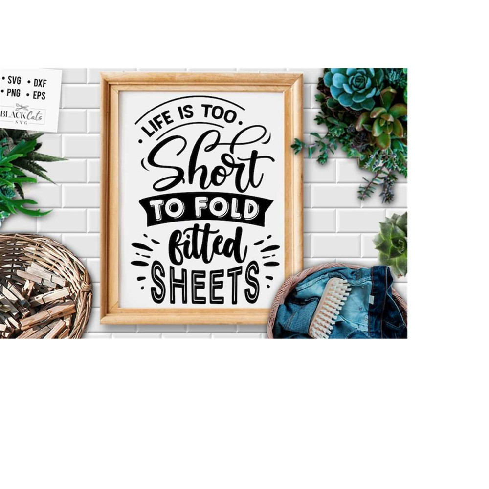 24102023182219-life-is-too-short-to-fold-fitted-sheets-svg-laundry-room-image-1.jpg