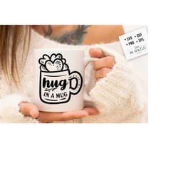 hug in a mug svg, coffee svg, coffee lover svg, caffeine svg, coffee shirt svg, coffee mug quotes svg
