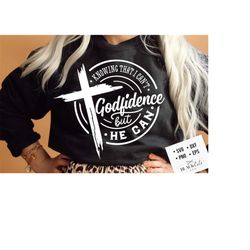 godfidence svg, knowing that i can't but he can svg, prayer svg, faith svg,  pray svg, christian cross svg, bible verse svg
