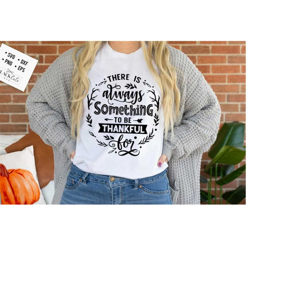 2410202318274-there-is-always-something-to-be-grateful-for-svg-give-thanks-image-1.jpg