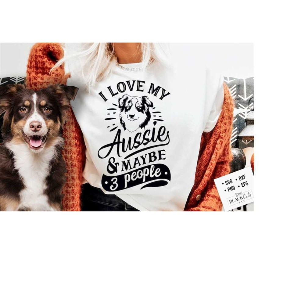 24102023182852-i-love-my-aussie-and-maybe-three-people-svg-aussie-dog-svg-i-image-1.jpg