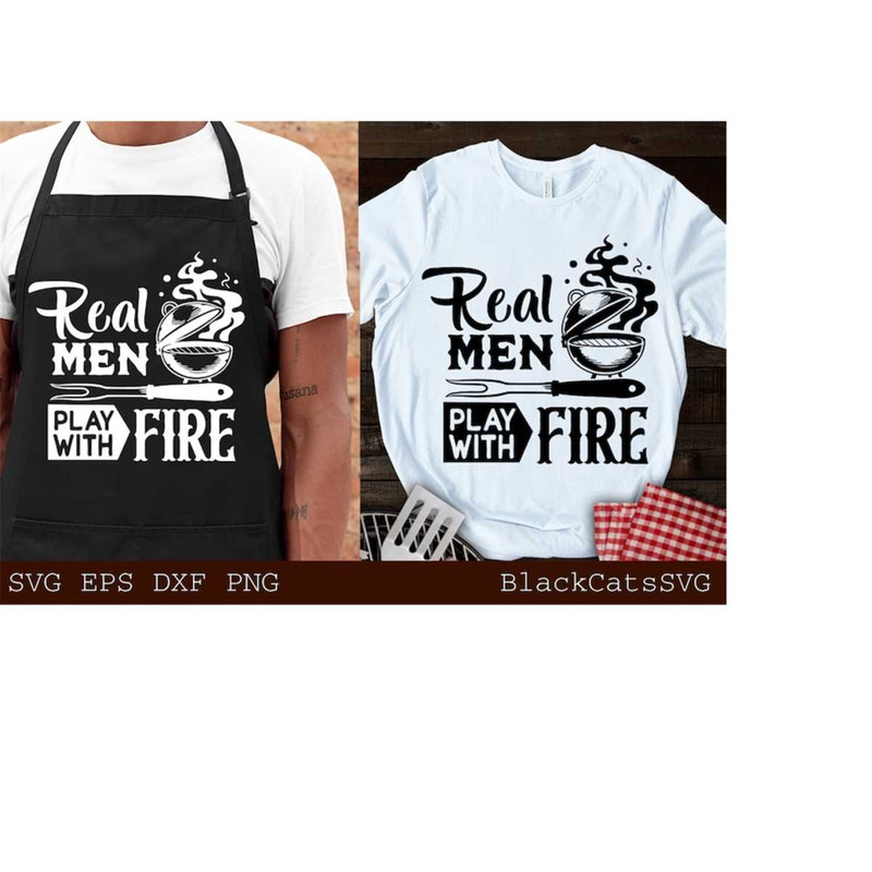 24102023183057-real-men-play-with-fire-svg-barbecue-svg-grilling-svg-image-1.jpg