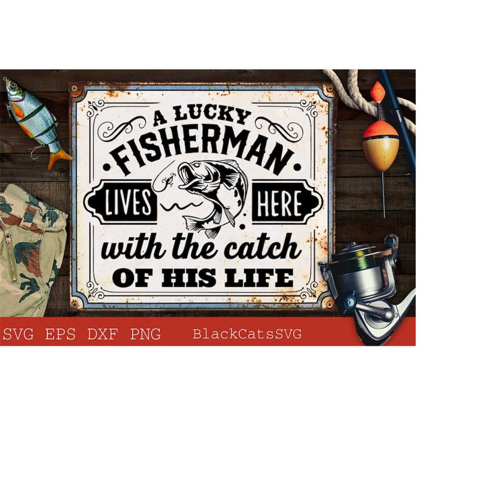 24102023183230-a-lucky-fisherman-lives-here-svg-the-catch-of-his-life-svg-image-1.jpg