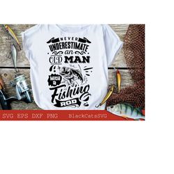 never understimate an old man with a fishing rod svg, fishing poster svg, fish svg, fishing svg,  fishing shirt, fathers day svg