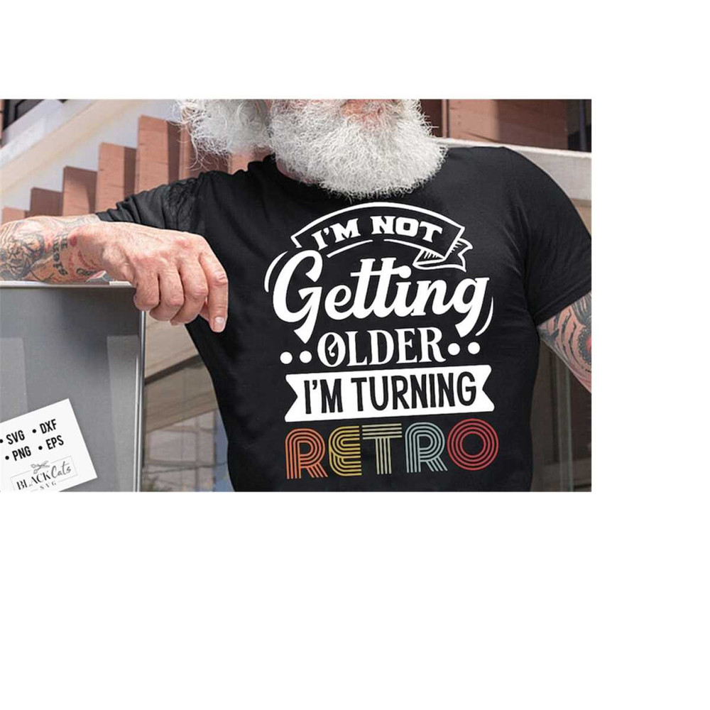 24102023183419-im-not-getting-older-im-turning-retro-svg-retro-image-1.jpg