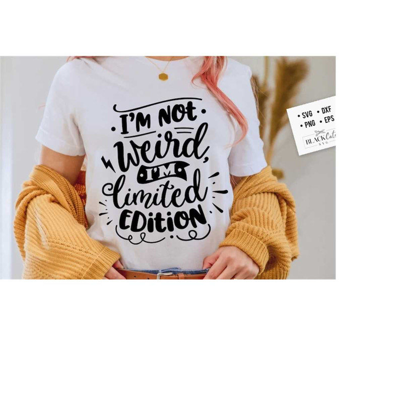 2410202318356-im-not-weird-im-limited-edition-svg-sassy-svg-image-1.jpg