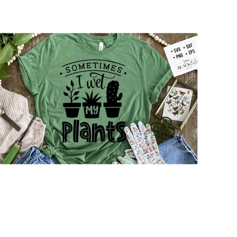 24102023183627-sometimes-i-wet-my-plants-svg-garden-svg-gardening-svg-image-1.jpg