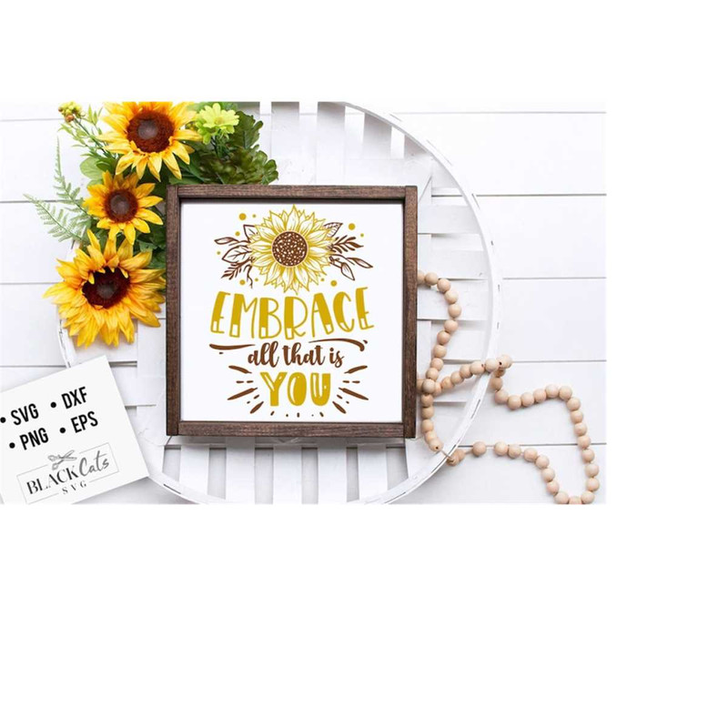 2410202318372-embrace-all-that-is-you-svg-sunflower-svg-sunflower-quotes-image-1.jpg