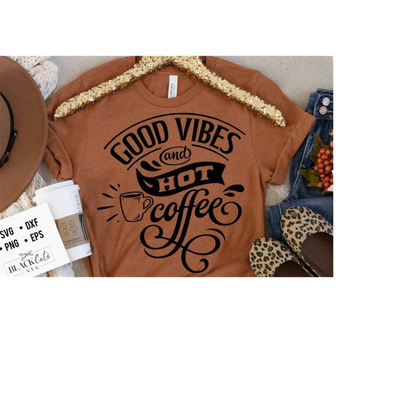2410202318379-good-vibes-and-hot-coffee-svg-coffee-bar-poster-svg-coffee-image-1.jpg
