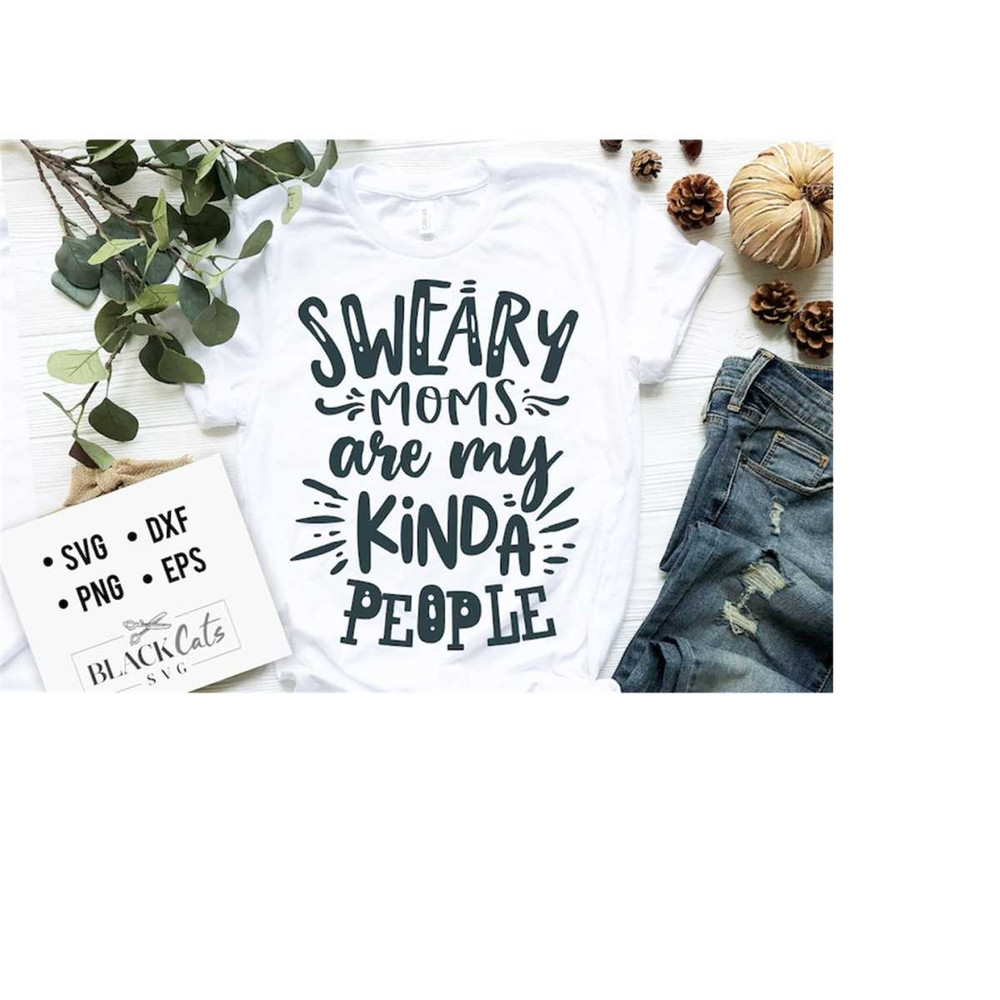 2410202318385-sweary-moms-are-my-kinda-people-svg-mom-life-svg-mom-svg-image-1.jpg