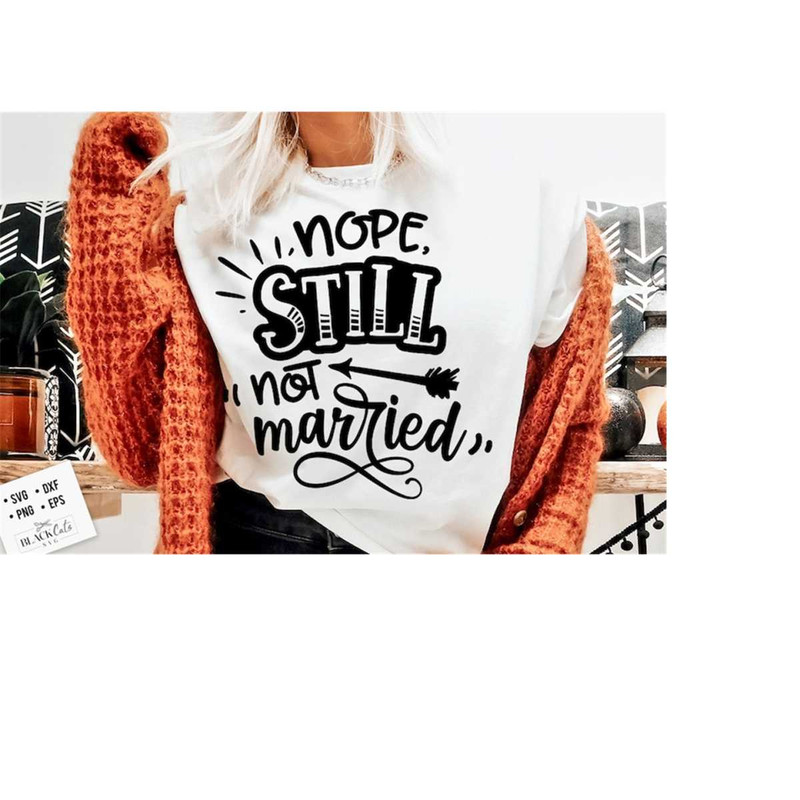 24102023183817-nope-still-not-married-svg-sassy-svg-sarcastic-svg-funny-image-1.jpg