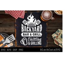 backyard bar and grill svg, chilling and grilling svg, bbq svg, dad's bar and grill svg, father's day gift svg, bbq cut file