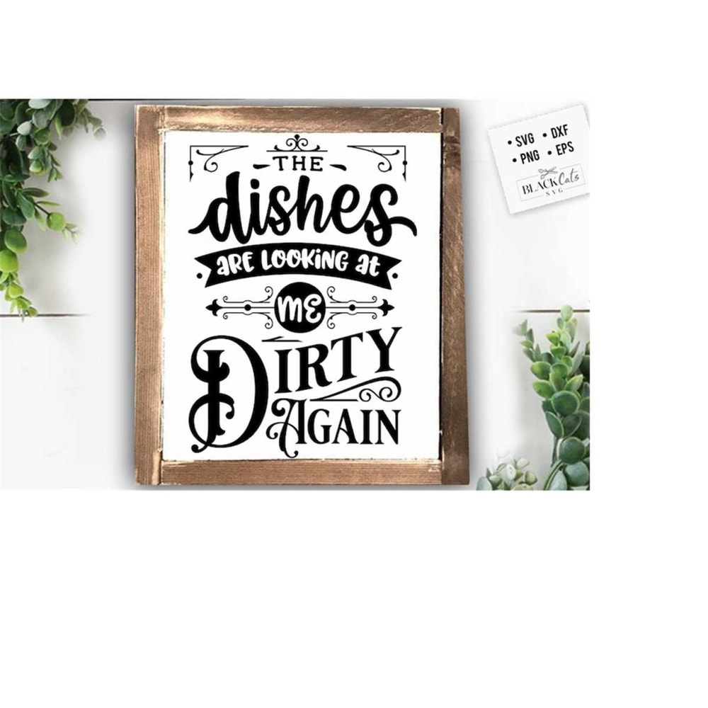 2410202318401-the-dishes-are-looking-at-me-dirty-again-svg-kitchen-svg-image-1.jpg
