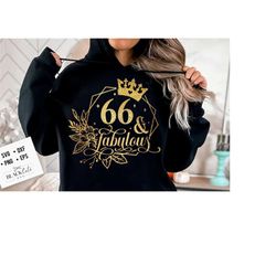 66 and fabulous svg, 66th birthday, 66 fabulous cut file, 55th birthday gift svg, 66 golden birthday png