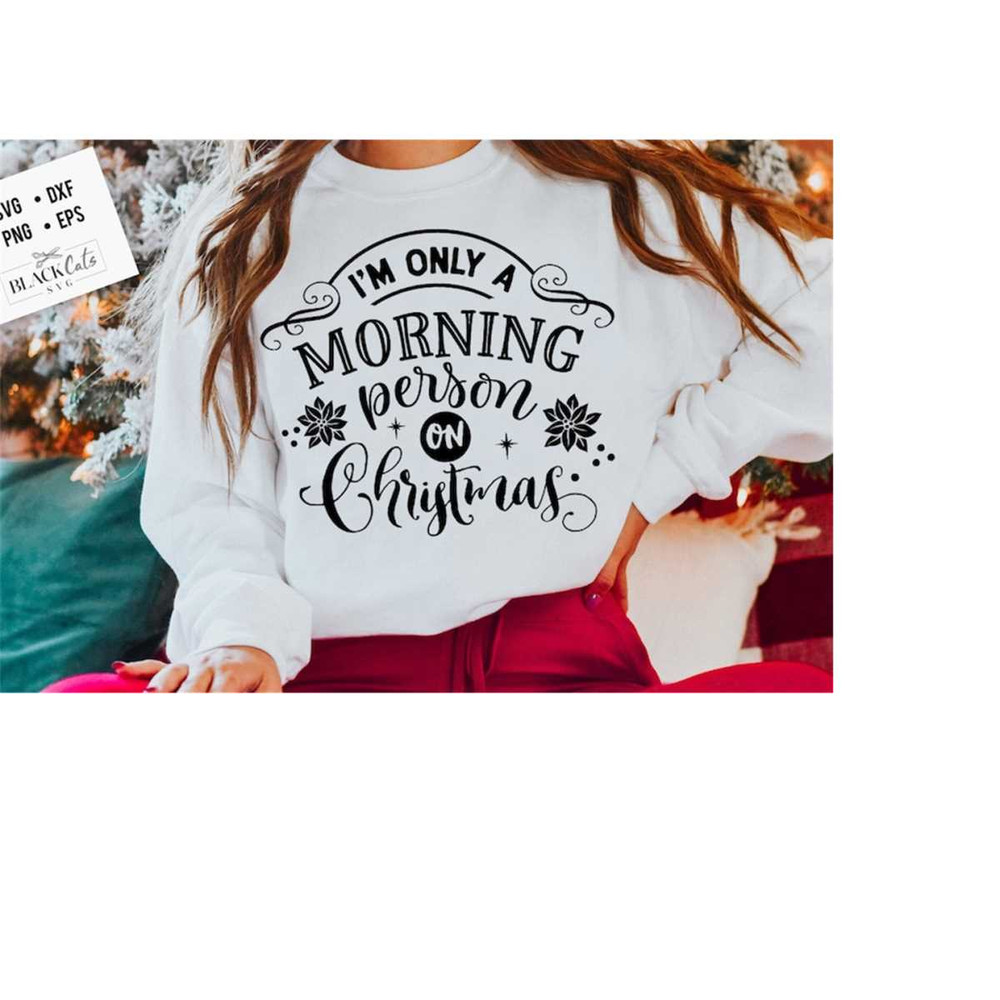 24102023184146-im-only-a-morning-person-on-christmas-svg-funny-image-1.jpg