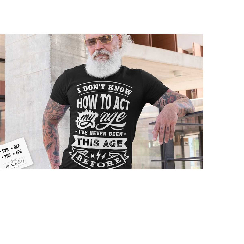 24102023184210-i-dont-know-how-to-act-my-age-svg-birthday-vintage-svg-image-1.jpg