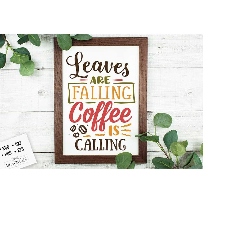 24102023184231-leaves-are-falling-coffee-is-calling-svg-thanksgiving-svg-image-1.jpg