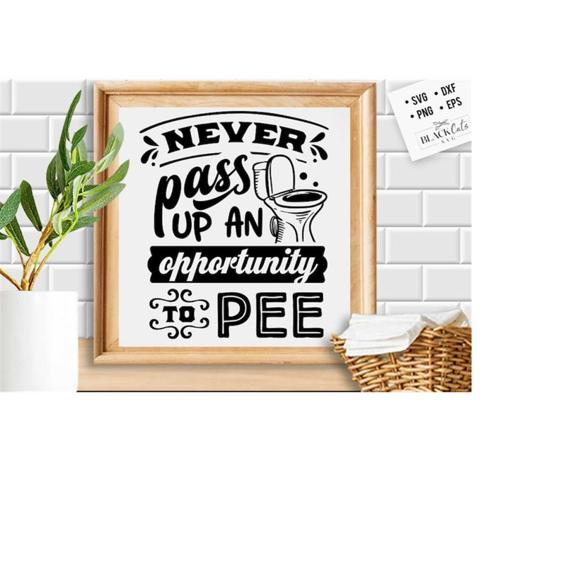 24102023184453-never-pass-up-an-opportunity-to-pee-svg-bathroom-svg-bath-image-1.jpg