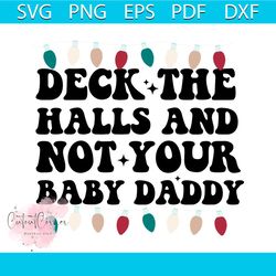 retro deck the halls and not your baby daddy svg file