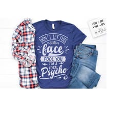 don't let this cute face fool you svg, sassy svg , sarcastic svg, funny svg, sarcasm svg, snarky humor svg