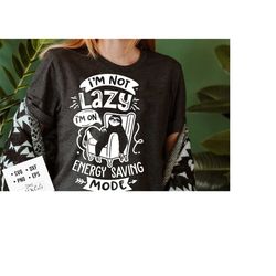 i'm not lazy i'm on energy saving mode svg, sloth svg, funny sloth svg, lazy sloth svg, sassy svg , sarcastic svg, funny svg, sarcasm svg