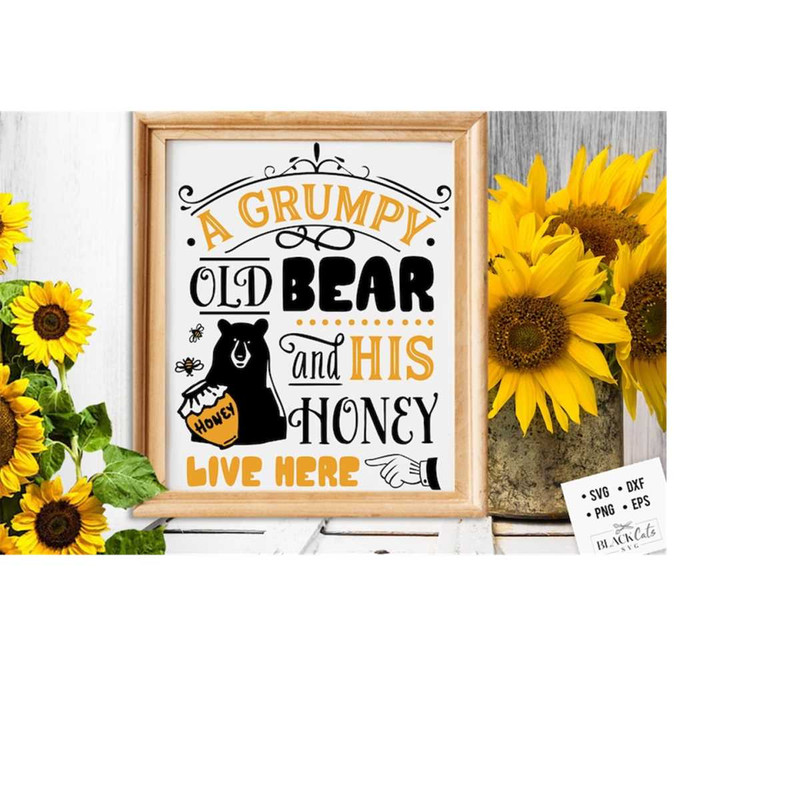 24102023184926-a-grumpy-old-bear-and-his-honey-live-here-svg-bee-svg-image-1.jpg