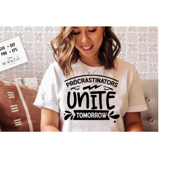 24102023185116-procrastinators-unite-tomorrow-svg-sassy-svg-sarcastic-svg-image-1.jpg