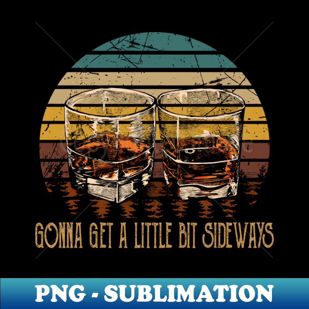 AA-20231024-3879_Gonna get a little bit sideways Glasses Wine Outlaw Music Quotes 5321.jpg