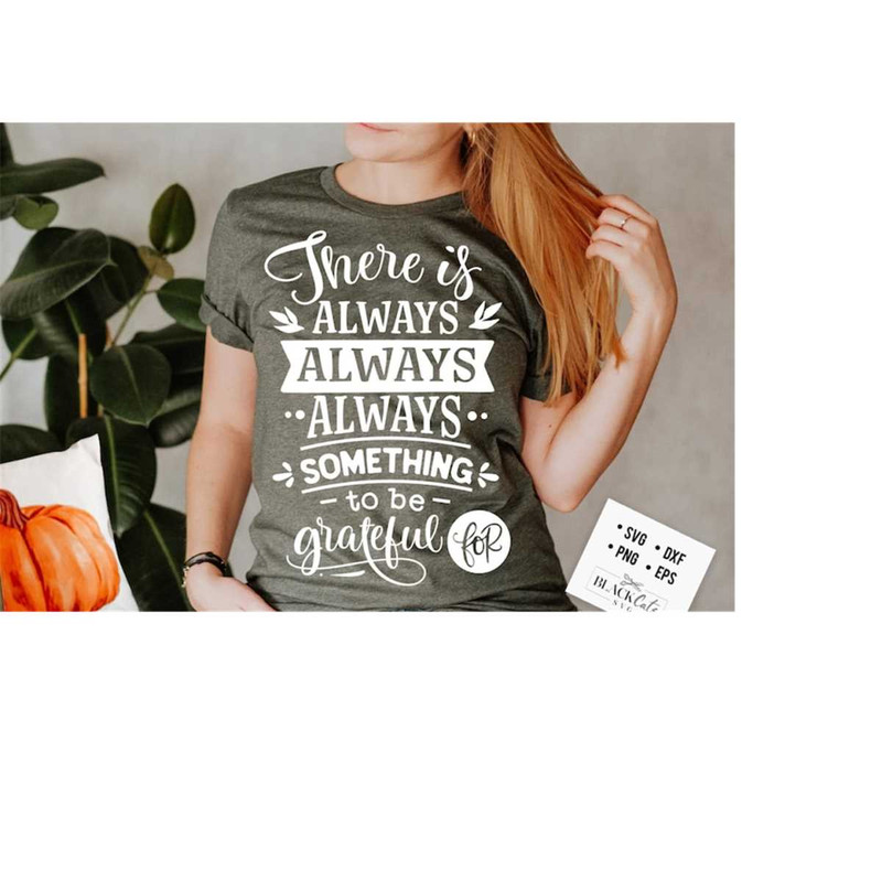 24102023185258-there-is-always-something-to-be-grateful-for-svg-give-thanks-image-1.jpg