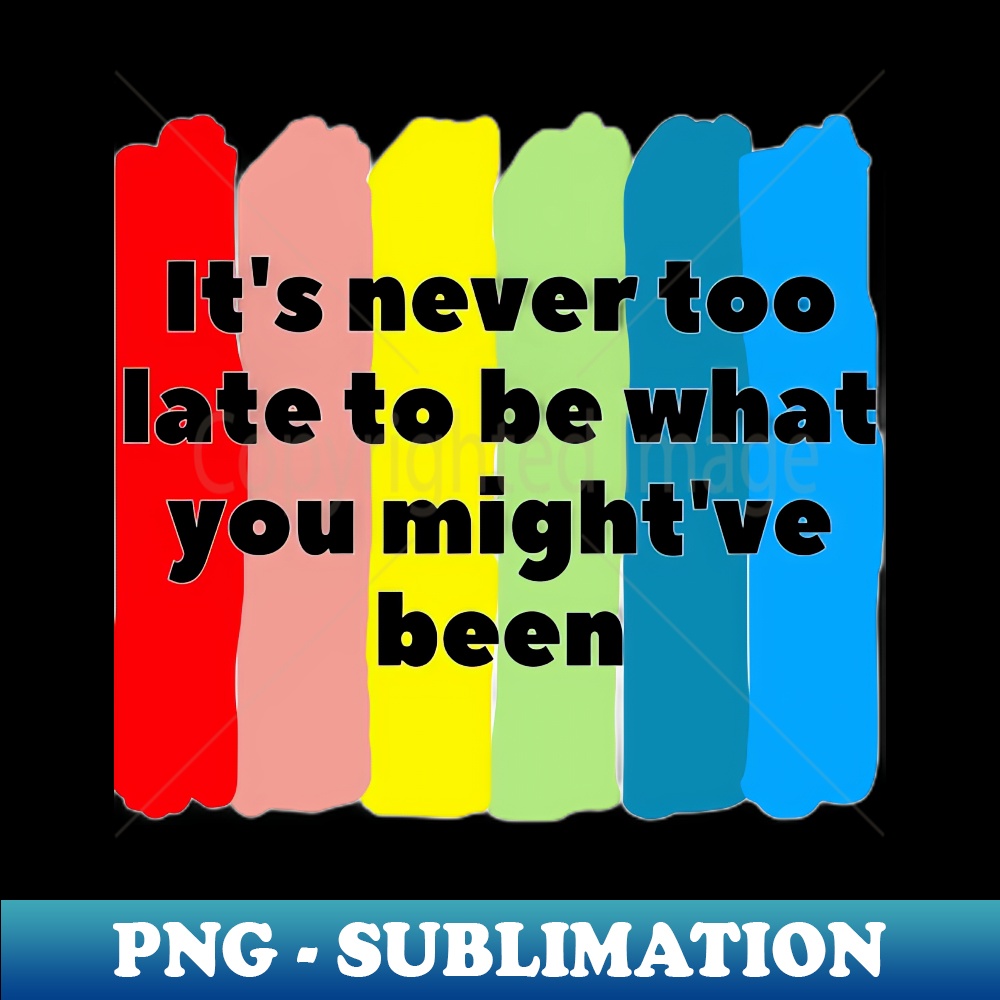 AF-20231024-5055_Its never too late to be what you mightve been 8092.jpg