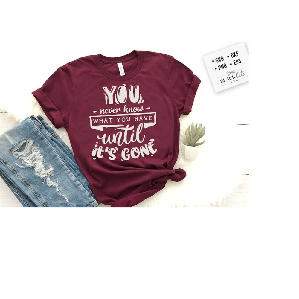 24102023185435-you-never-know-what-you-have-until-its-gone-svg-hope-image-1.jpg