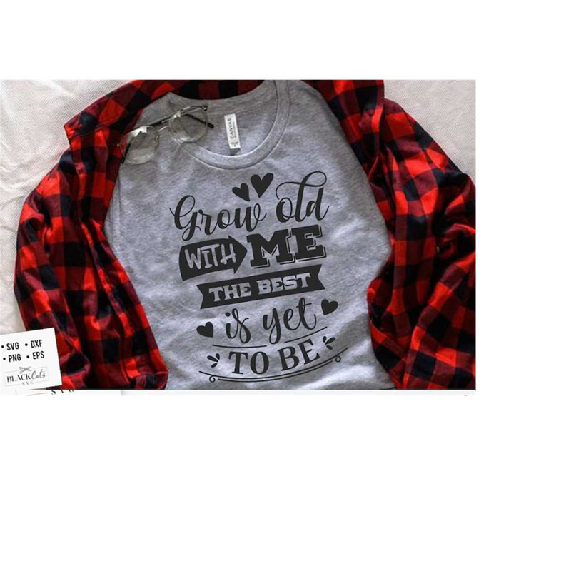 24102023185558-grow-old-with-me-svg-valentines-day-svg-valentine-shirt-image-1.jpg
