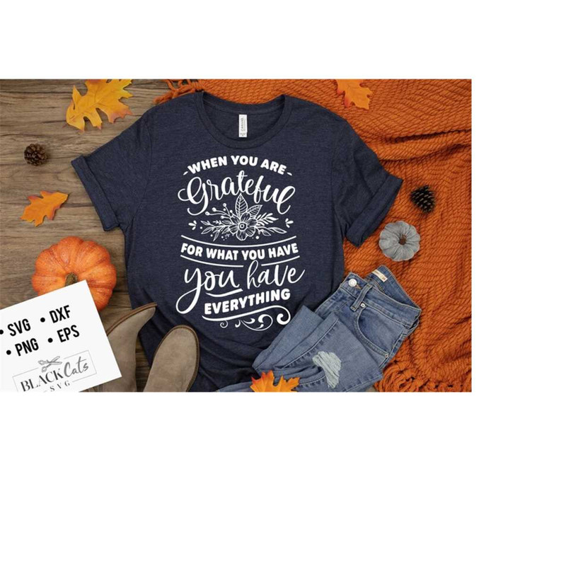 24102023185833-when-you-are-grateful-for-what-you-have-svg-give-thanks-svg-image-1.jpg