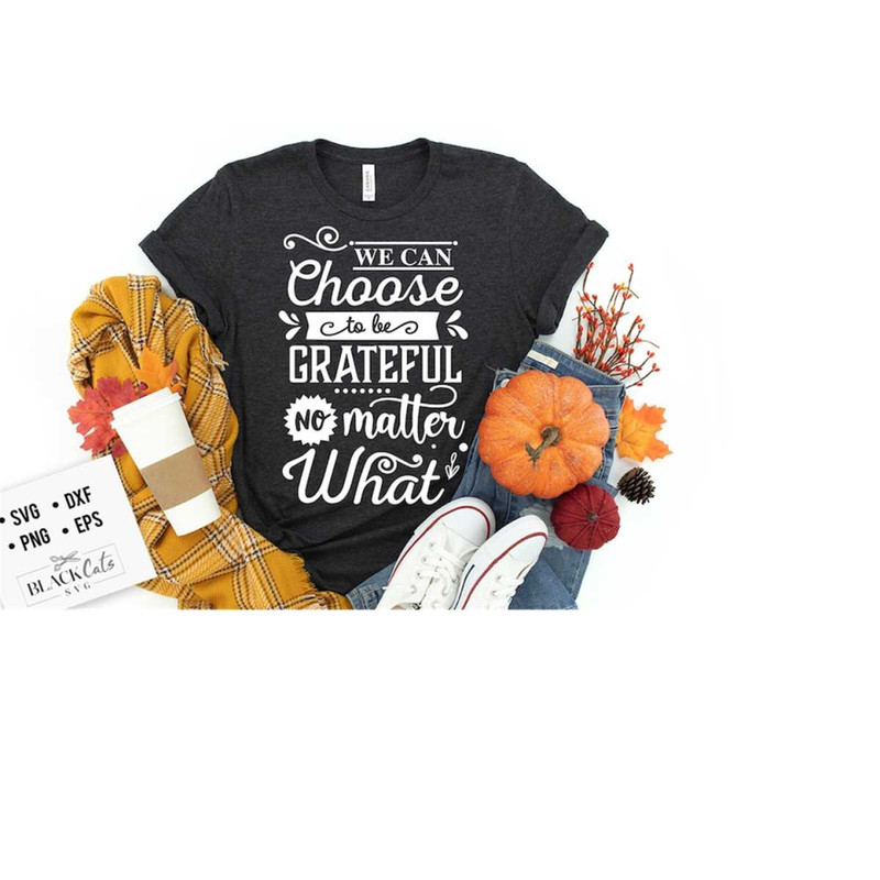 24102023185848-we-can-choose-to-be-grateful-no-matter-what-svg-give-thanks-image-1.jpg