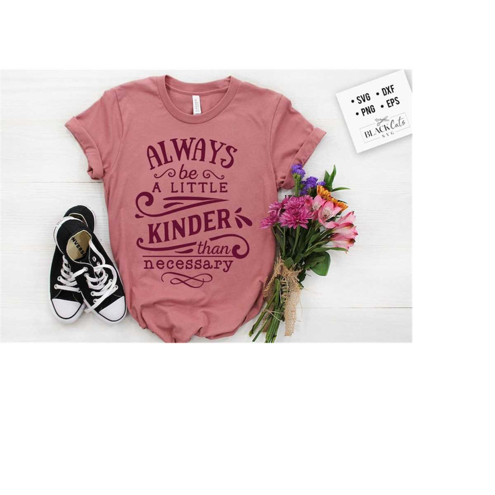 24102023185911-always-be-a-little-kinder-svg-kindness-svg-inspirational-image-1.jpg