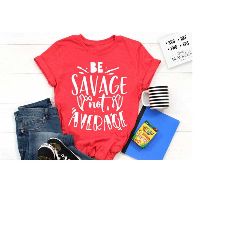 24102023185951-be-savage-not-average-svg-sassy-svg-sarcastic-svg-funny-image-1.jpg