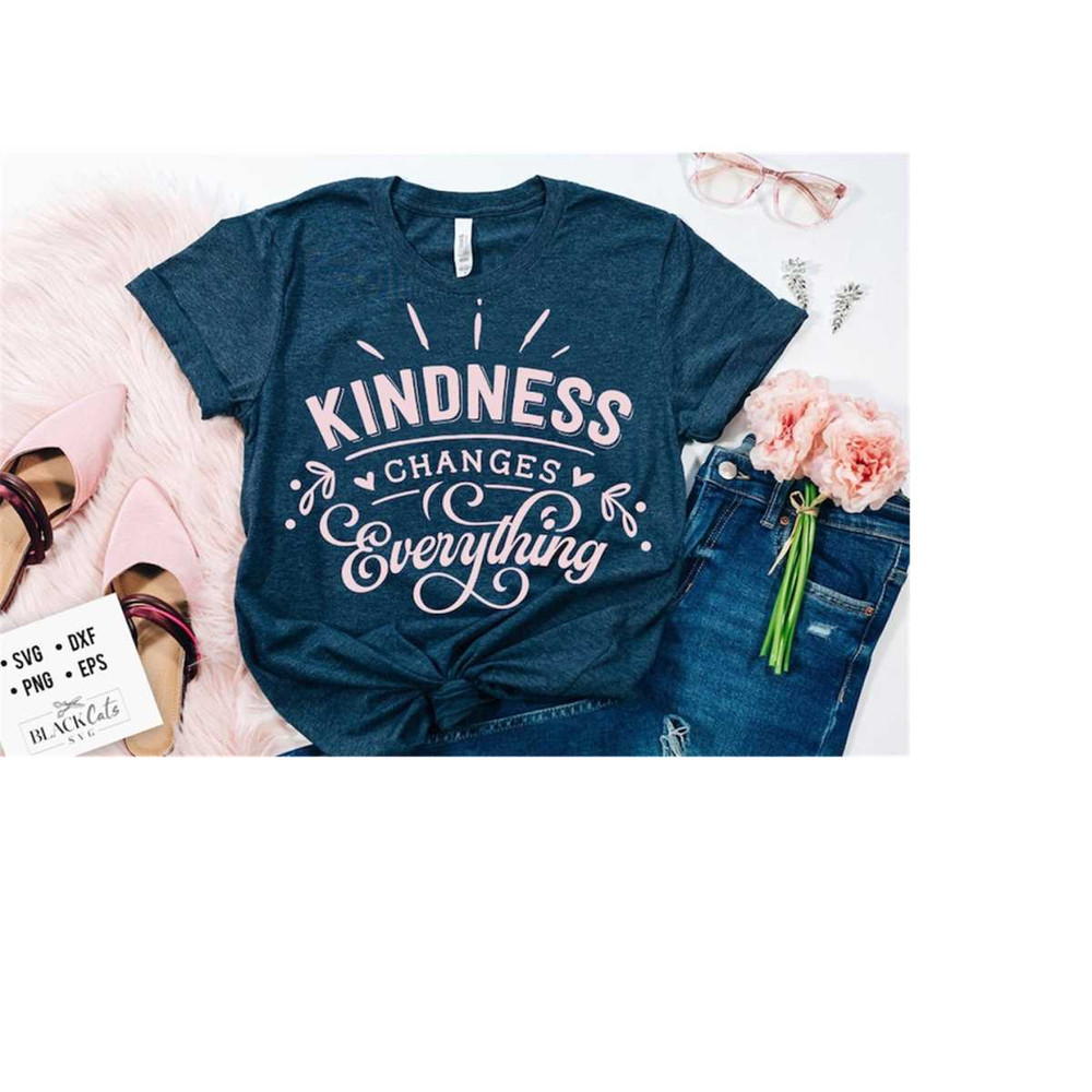 241020231904-kindness-changes-everything-svg-kindness-svg-inspirational-image-1.jpg