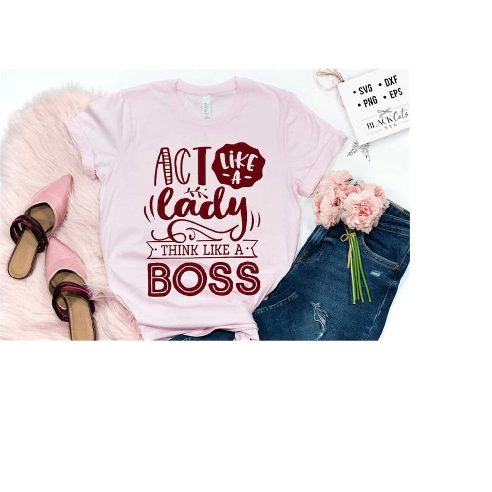 241020231905-act-like-a-lady-think-like-a-boss-svg-sassy-svg-boss-lady-image-1.jpg