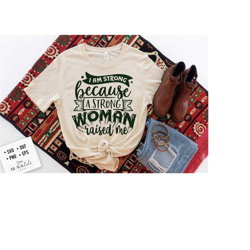 2410202319018-i-am-strong-because-a-strong-woman-raised-me-svg-strong-woman-image-1.jpg