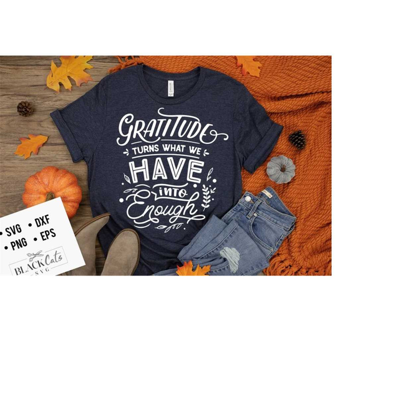 241020231919-gratitude-turns-what-we-have-into-enough-svg-give-thanks-svg-image-1.jpg