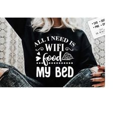 all i need is wifi food my bed svg,all i need is wifi svg, funny all i need svg, my bed svg,teen girl svg, homebody, introvert svg,