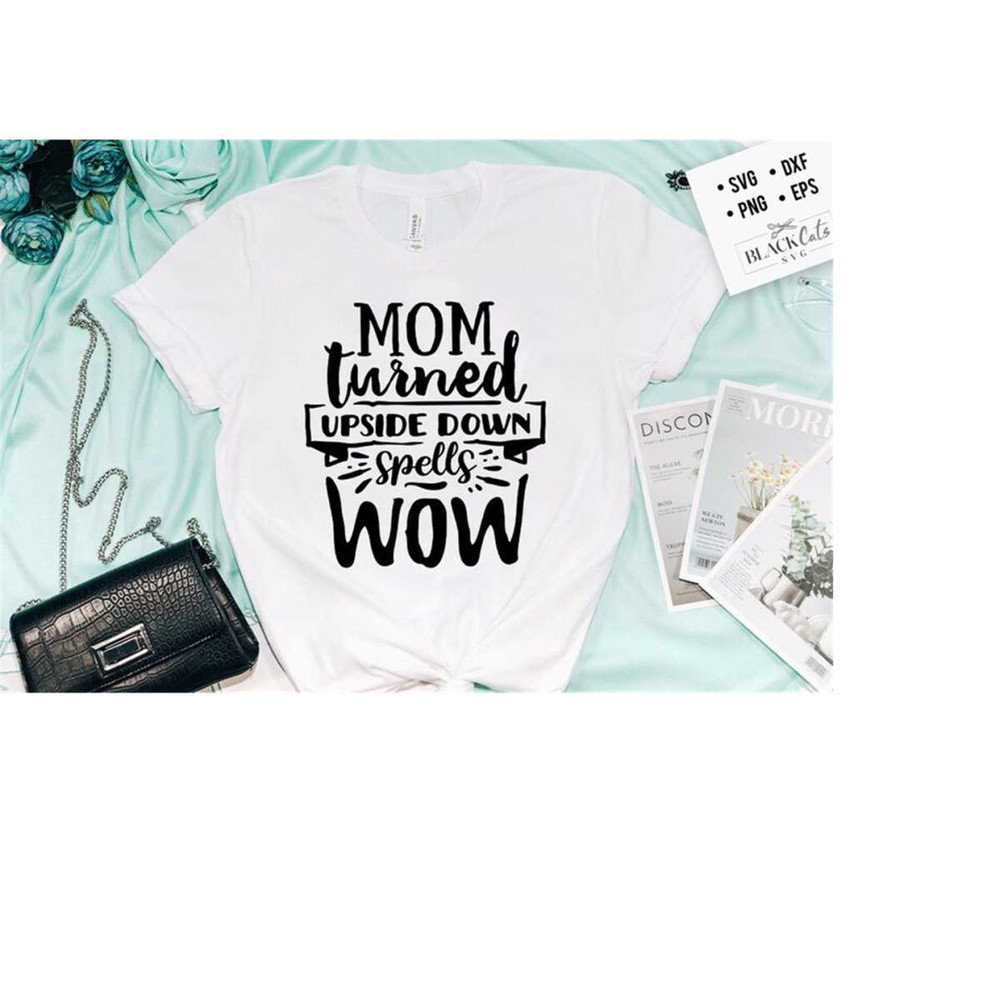 2410202319218-mom-turned-upside-down-spells-wow-svg-mom-life-svg-mom-svg-image-1.jpg