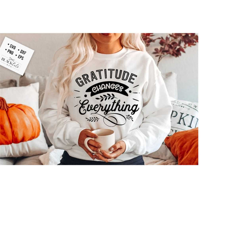 2410202319253-gratitude-changes-everything-svg-give-thanks-svg-image-1.jpg