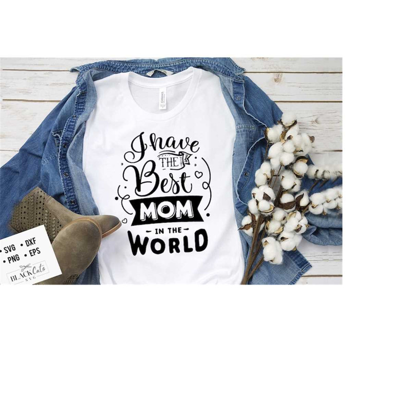 241020231936-i-have-the-best-mom-in-the-world-svg-mom-life-svg-mom-svg-image-1.jpg
