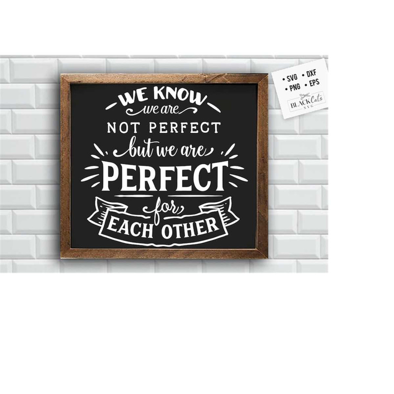 2410202319425-we-know-we-are-not-perfect-svg-valentines-day-svg-image-1.jpg