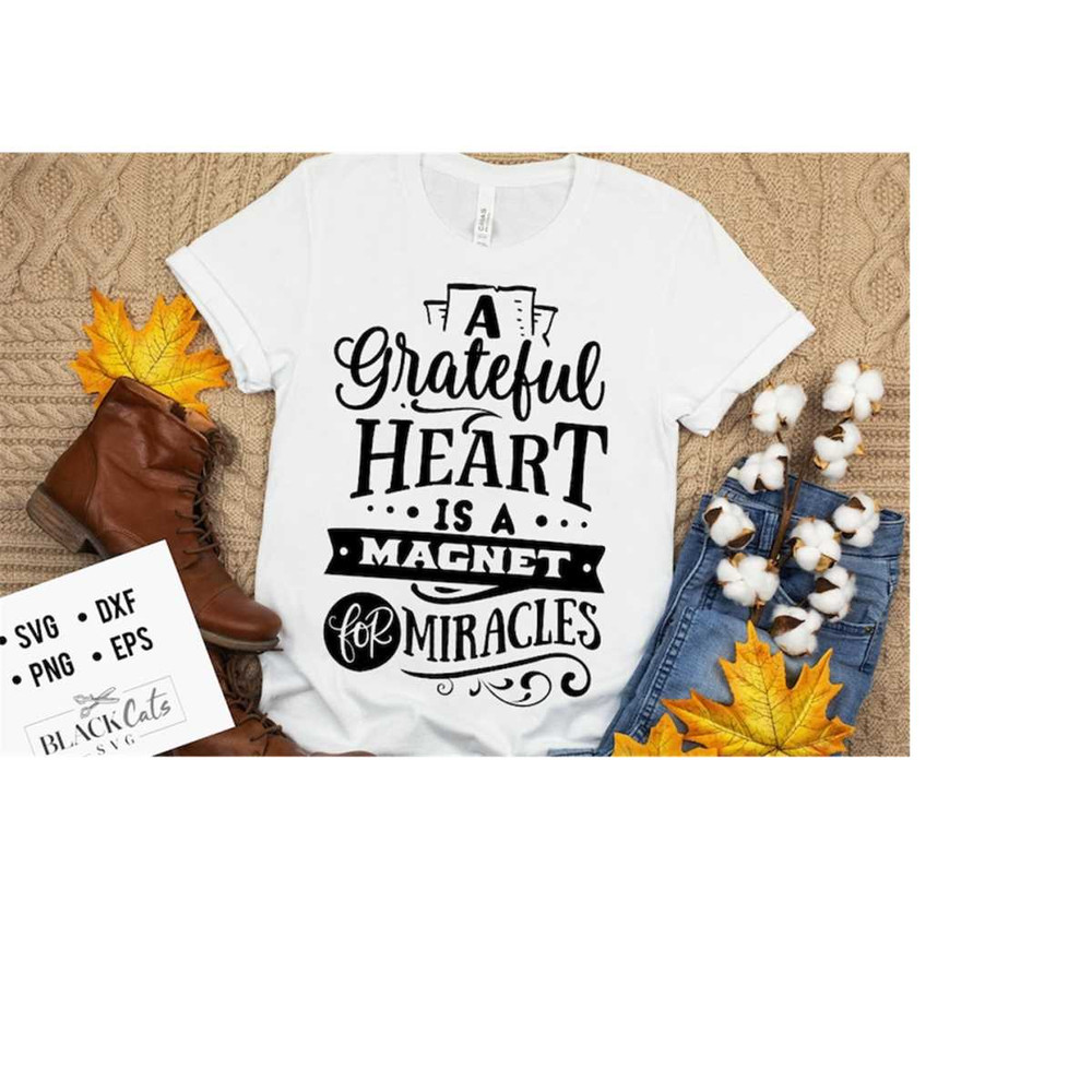 2410202319425-a-grateful-heart-is-a-magnet-for-miracles-svg-give-thanks-image-1.jpg