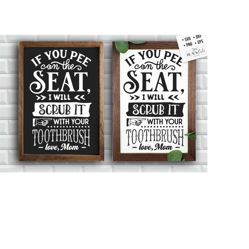 2410202319452-if-you-pee-on-the-seat-i-will-scrub-it-svg-bathroom-svg-bath-image-1.jpg