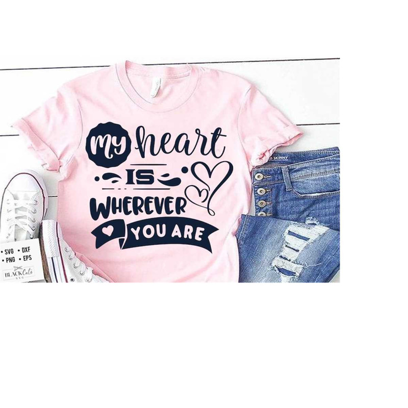 2410202319454-my-heart-is-wherever-you-are-svg-valentines-day-svg-image-1.jpg
