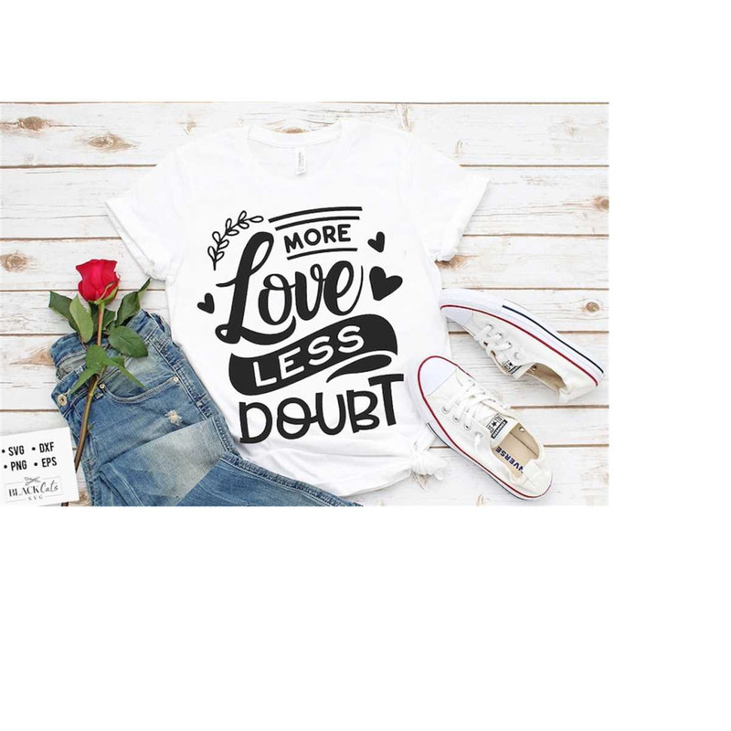 241020231957-more-love-less-doubt-svg-valentines-day-svg-valentine-image-1.jpg