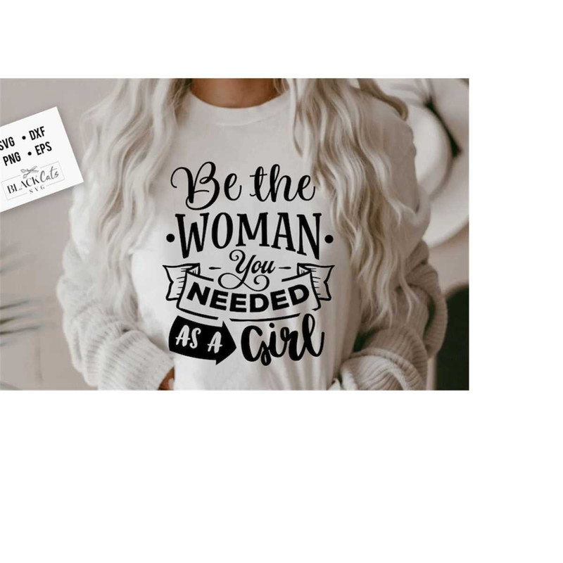 241020231957-be-the-woman-you-needed-as-a-girl-svg-i-can-svg-strong-woman-image-1.jpg